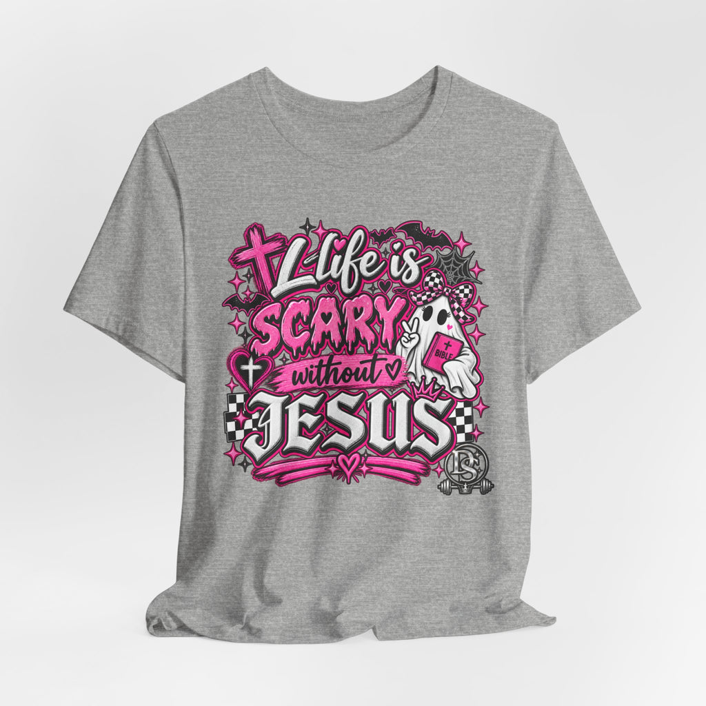 Life Is Scary Without Jesus Christian Graphic Tee