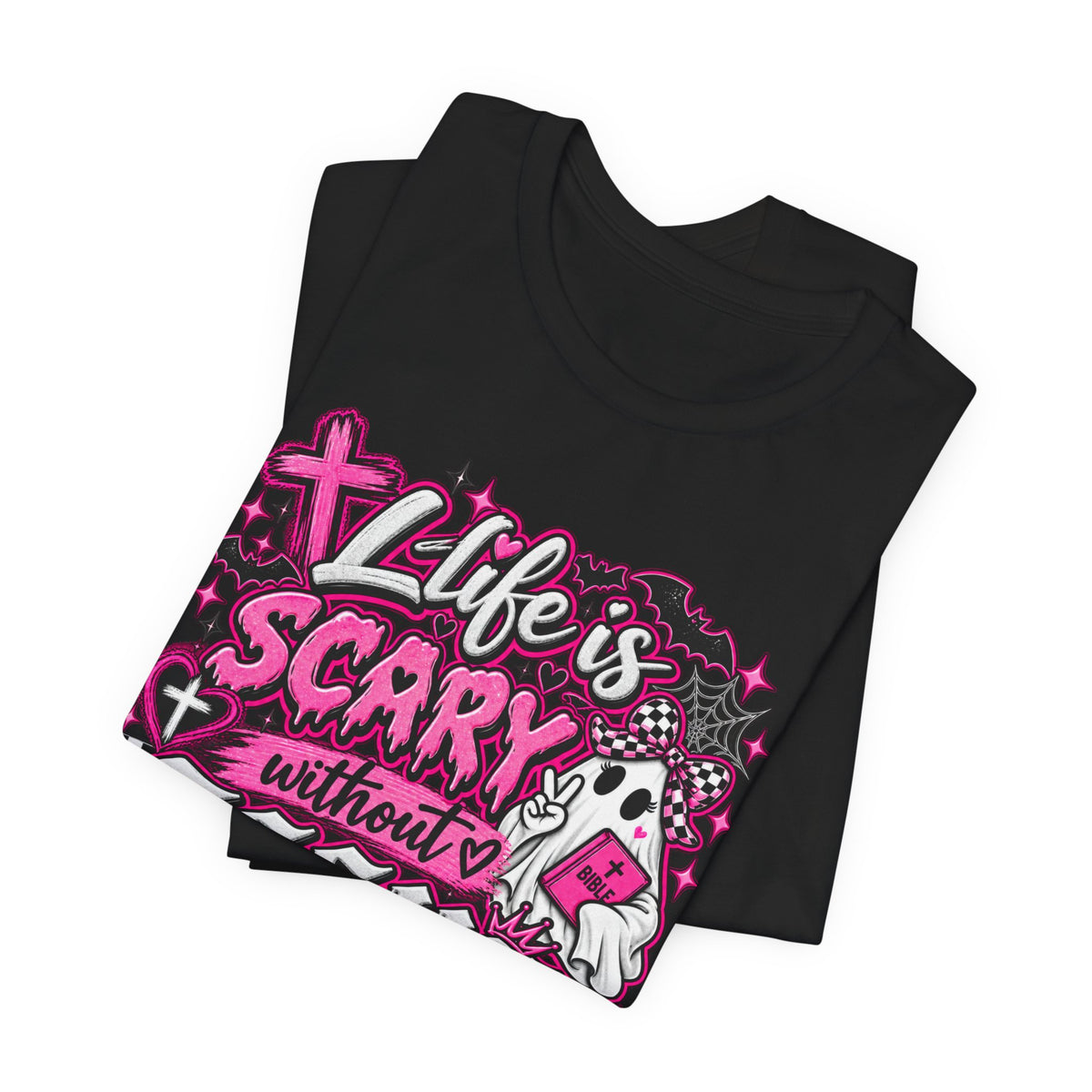 Life Is Scary Without Jesus Christian Graphic Tee